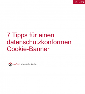 7 Tipps für einen datenschutzkonformer Cookie-Banner